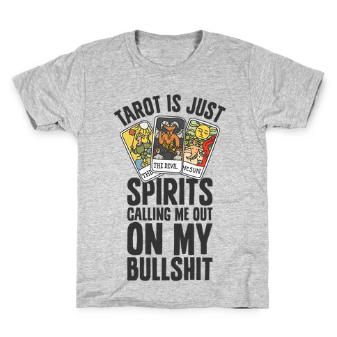 Tarot is Just Spirits Calling Me Out on my Bullshit Kids T-Shirt
