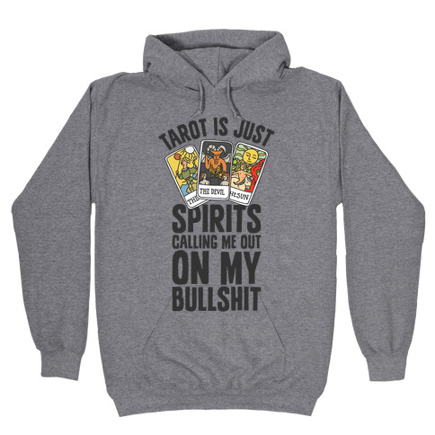 Tarot is Just Spirits Calling Me Out on my Bullshit Hooded Sweatshirt