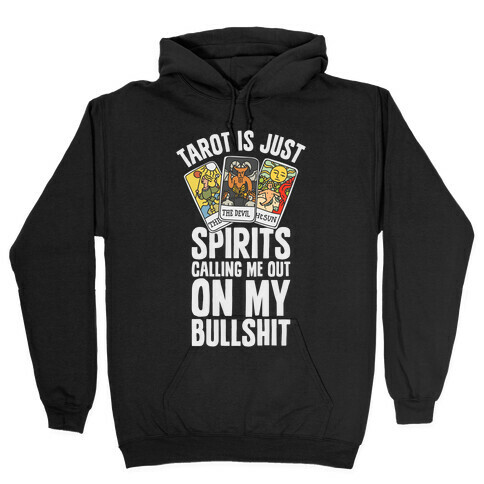 Tarot is Just Spirits Calling Me Out on my Bullshit Hooded Sweatshirt