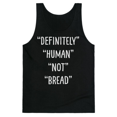 Definitely Human Not Bread Tank Top