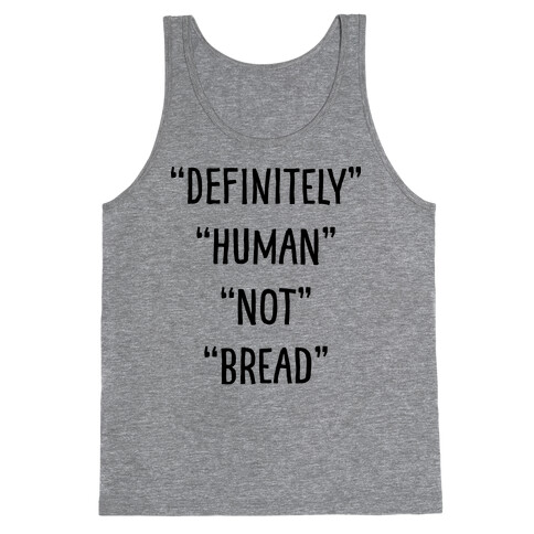 Definitely Human Not Bread Tank Top