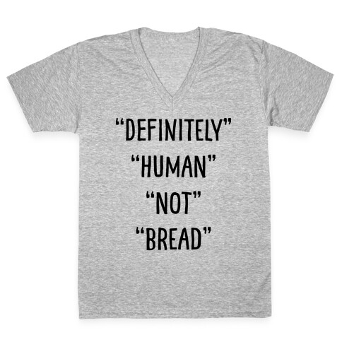 Definitely Human Not Bread V-Neck Tee Shirt