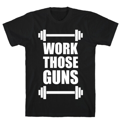 Work Those Guns T-Shirt