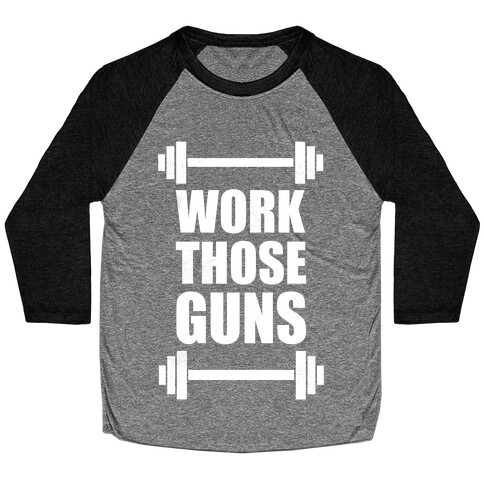 Work Those Guns Baseball Tee