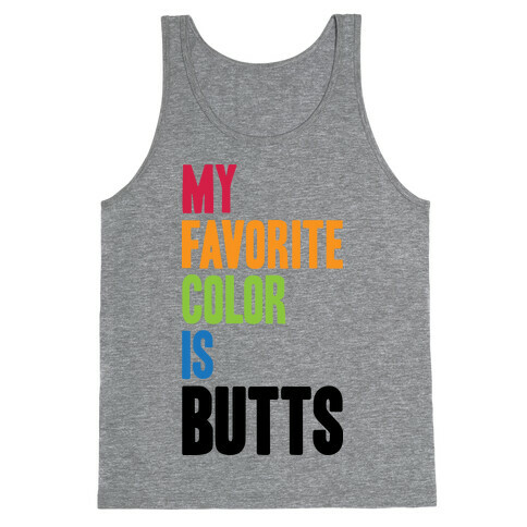 My Favorite Color Is Butts Tank Top