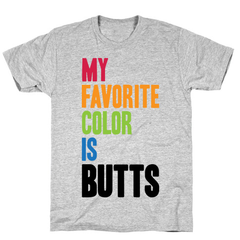 My Favorite Color Is Butts T-Shirt