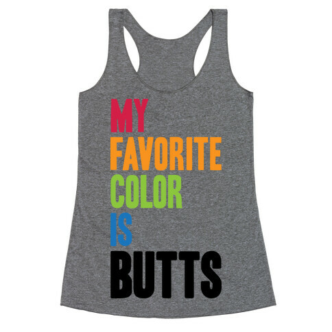 My Favorite Color Is Butts Racerback Tank Top