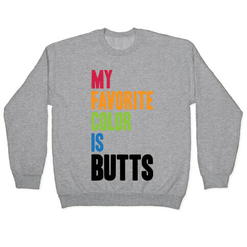 My Favorite Color Is Butts Pullover