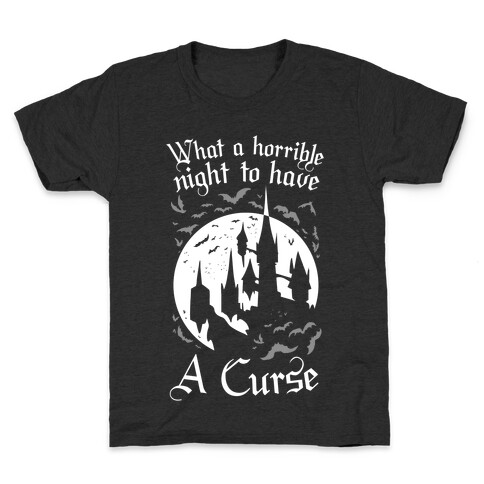 What A Horrible Night To Have A Curse Kids T-Shirt