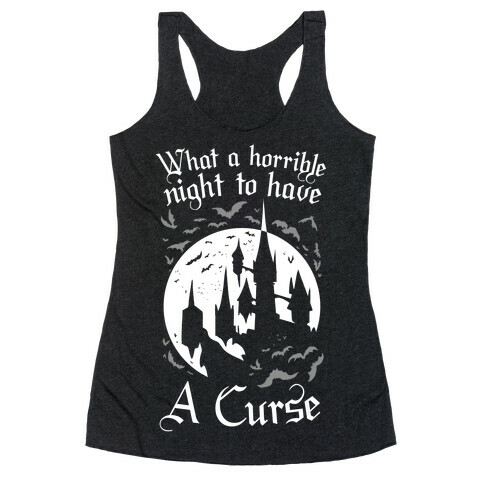 What A Horrible Night To Have A Curse Racerback Tank Top