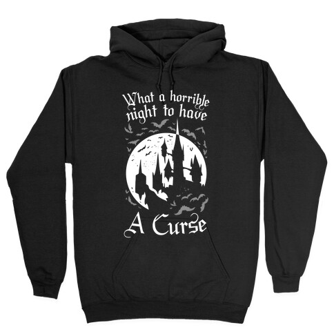 What A Horrible Night To Have A Curse Hooded Sweatshirt
