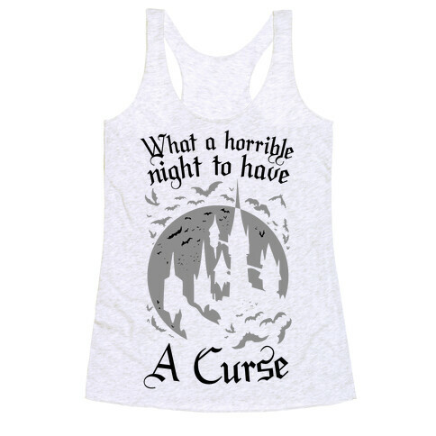 What A Horrible Night To Have A Curse Racerback Tank Top