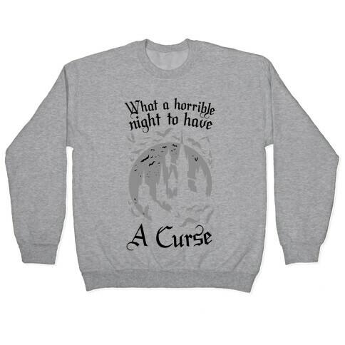 What A Horrible Night To Have A Curse Pullover