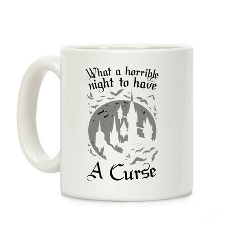 What A Horrible Night To Have A Curse Coffee Mug