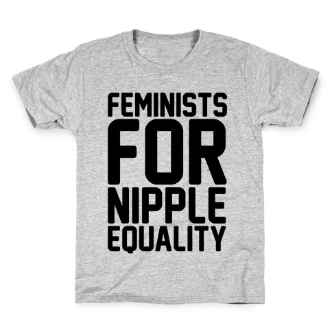 Feminists For Nipple Equality Kids T-Shirt