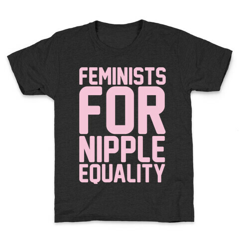 Feminists For Nipple Equality White Print Kids T-Shirt