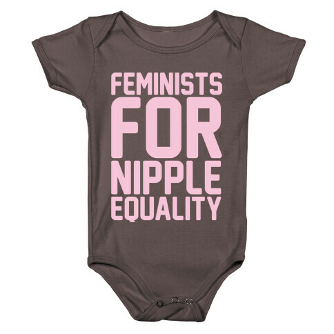 Feminists For Nipple Equality White Print Baby One-Piece