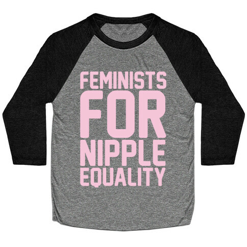 Feminists For Nipple Equality White Print Baseball Tee