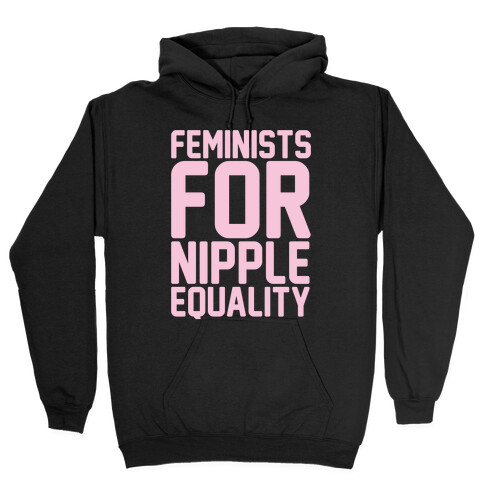 Feminists For Nipple Equality White Print Hooded Sweatshirt