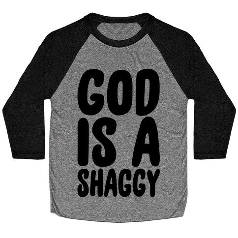 God Is A Shaggy Parody Baseball Tee