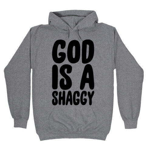 God Is A Shaggy Parody Hooded Sweatshirt
