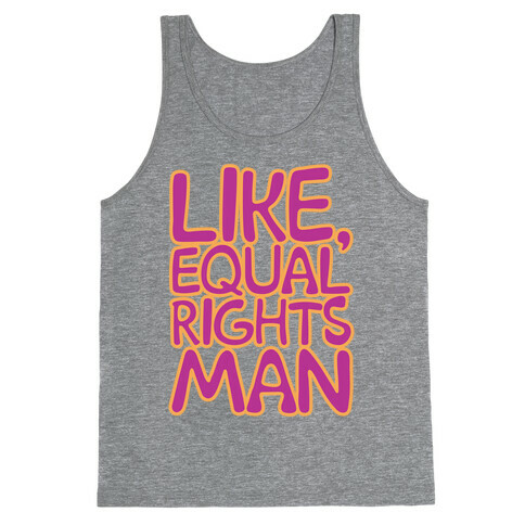 Like Equal Rights Man Parody Tank Top