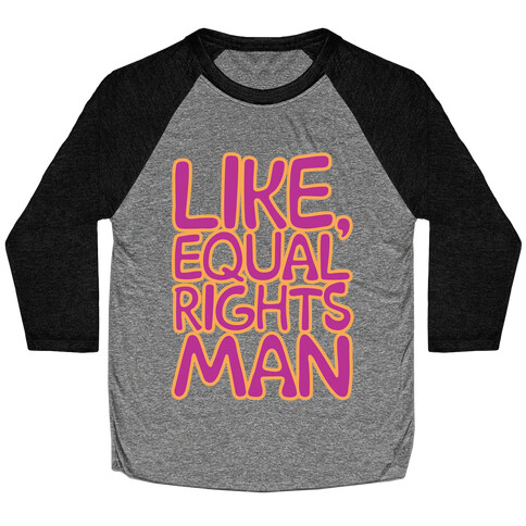 Like Equal Rights Man Parody White Print Baseball Tee