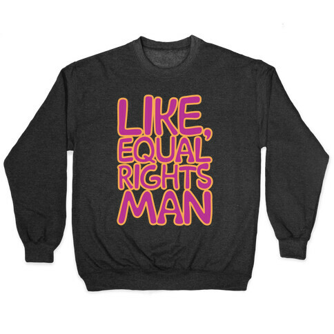 Like Equal Rights Man Parody White Print Pullover