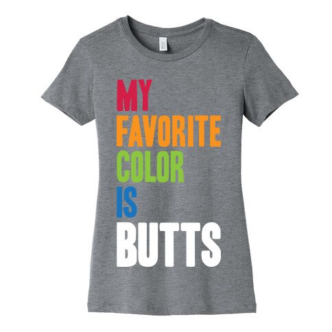 My Favorite Color Is Butts Womens T-Shirt