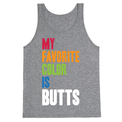 My Favorite Color Is Butts Tank Top