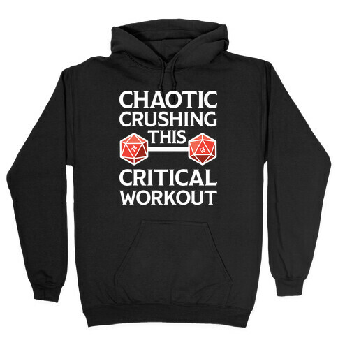 Chaotic Crushing This Critical Workout Hooded Sweatshirt