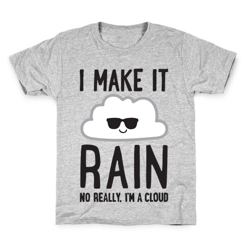 I Make It Rain Cloud Kids T-Shirt