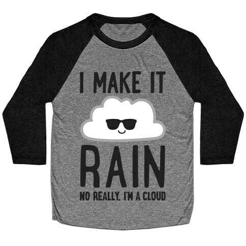 I Make It Rain Cloud Baseball Tee