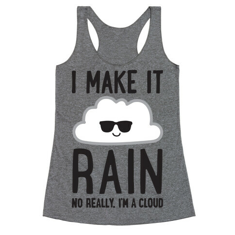 I Make It Rain Cloud Racerback Tank Top