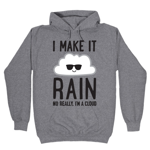 I Make It Rain Cloud Hooded Sweatshirt