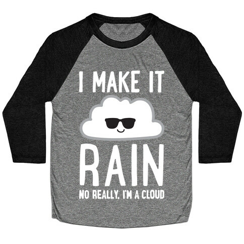 I Make It Rain Cloud Baseball Tee