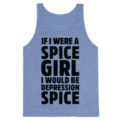 If I Were A Spice Girl I Would Be Depression Spice Tank Top