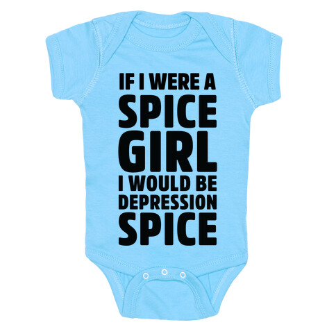 If I Were A Spice Girl I Would Be Depression Spice Baby One-Piece