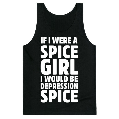 If I Were A Spice Girl I Would Be Depression Spice Tank Top