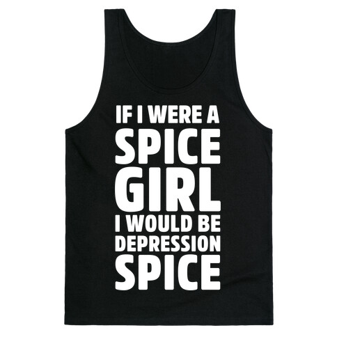 If I Were A Spice Girl I Would Be Depression Spice Tank Top