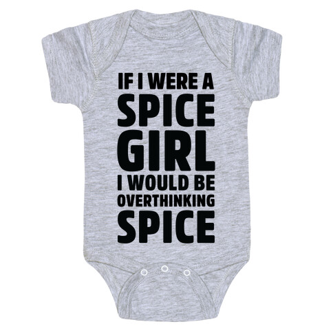 If I Were A Spice Girl I Would Be Overthinking Spice Baby One-Piece