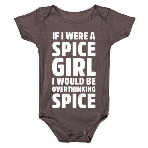 If I Were A Spice Girl I Would Be Overthinking Spice Baby One-Piece