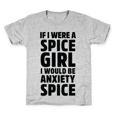 If I Were A Spice Girl I Would Be Anxiety Spice Kids T-Shirt