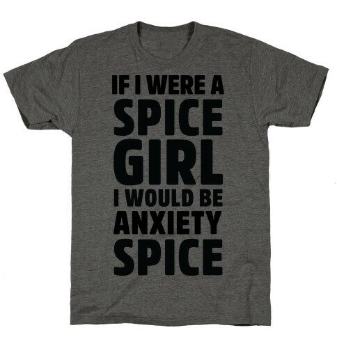 If I Were A Spice Girl I Would Be Anxiety Spice T-Shirt