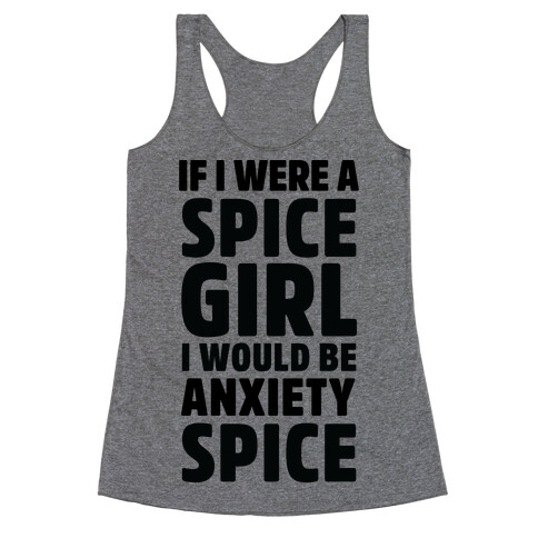 If I Were A Spice Girl I Would Be Anxiety Spice Racerback Tank Top