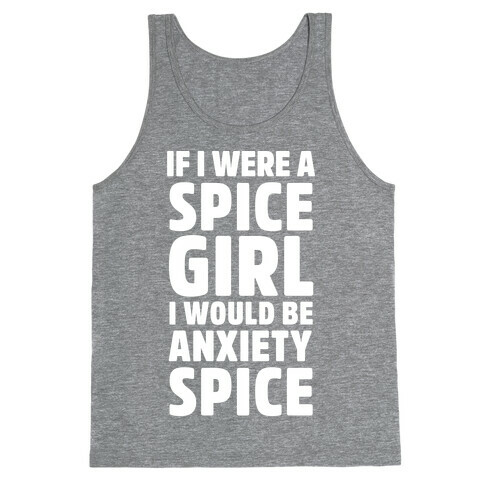 If I Were A Spice Girl I Would Be Anxiety Spice Tank Top