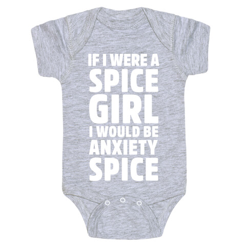 If I Were A Spice Girl I Would Be Anxiety Spice Baby One-Piece