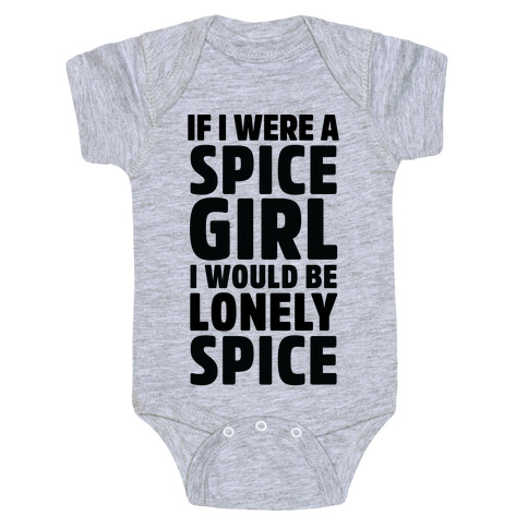 If I Were A Spice Girl I Would Be Lonely Spice Baby One-Piece