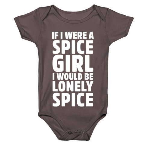 If I Were A Spice Girl I Would Be Lonely Spice Baby One-Piece