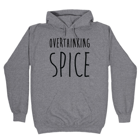 Overthinking Spice Hooded Sweatshirt